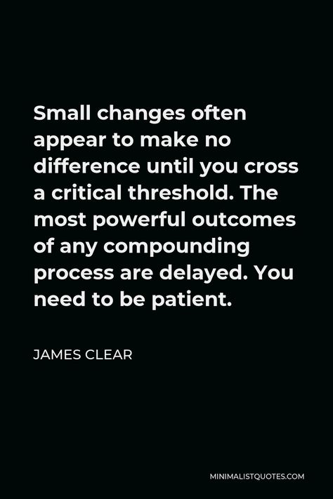 Compound Effect Quotes, James Clear Quotes, Health Reset, James Clear, Atomic Habits, Daily Mantra, Be Patient, Small Changes, All Quotes