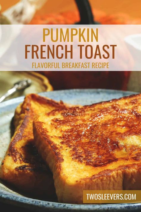 Pumpkin French Toast Recipe | Pumpkin Spice French Toast Easy Pumpkin French Toast, Pumpkin French Toast Healthy, Apple Crisp French Toast, Pumpkin Protein French Toast, Pumpkin Spice French Toast Recipe, Stuffed Pumpkin French Toast, Pumpkin French Toast Recipe, Pumpkin Bread French Toast, Flavored French Toast