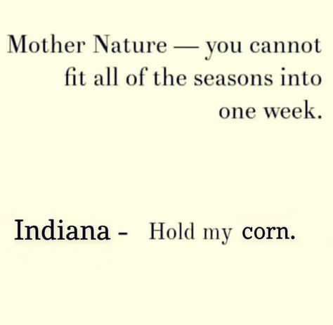 Indiana Humor, Indiana Map, Hodge Podge, Early Spring, Mother Nature, Random Stuff, Indiana, Map, Humor