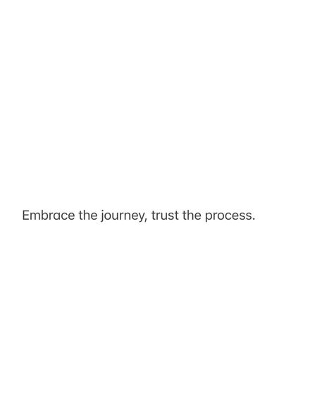 Embrace the journey, trust the process. Trusting The Process Quotes, Trust The Process Tattoo, Trust The Process Quotes, Process Quotes, Life Hack Quotes, Trust Quotes, Embrace The Journey, Healing Words, Trust The Process