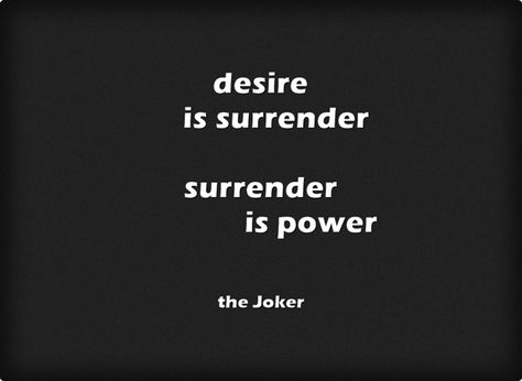 Surrender Aesthetic, Quotes About Surrender, Surrender Spiritual, Surrender Affirmations, Desire Becomes Surrender Joker, To A Mind That Is Still The Whole Universe Surrenders, Desire Becomes Surrender Quote, Surrender Quotes, Spiritual Aesthetic