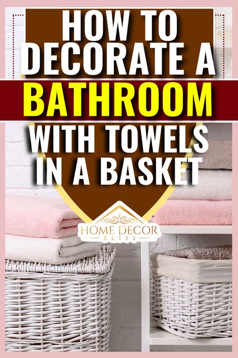 Bathroom Towels In Basket, Towel Basket Ideas, Bath Towels Display Ideas, Towel Storage Ideas Bathroom, Bathroom Basket Decor, Towel Decorating Ideas Bathroom, How To Decorate Bathroom Towels, Bathroom Basket Ideas, Towel Basket Bathroom