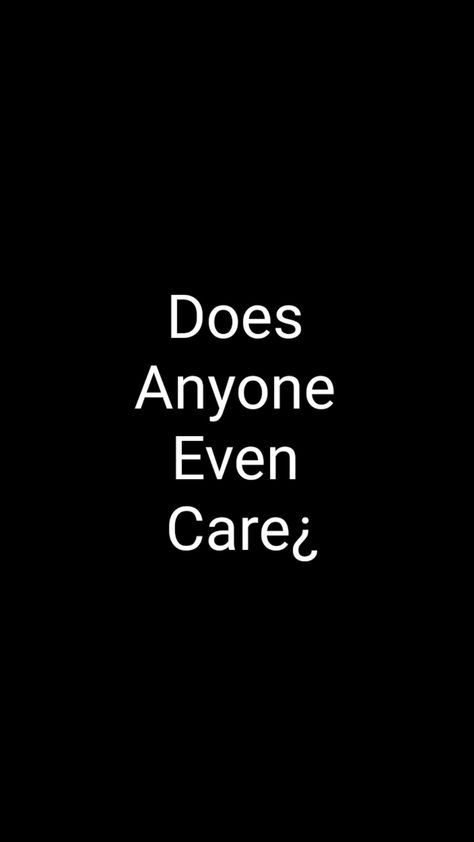 Noone Cares About You, When No One Cares About You, Nobody Cares About You, No One Care For You, No One Cares About You Quotes, Nobody Cares Quotes, Care About You Quotes, Struggle Quotes, Writing Therapy