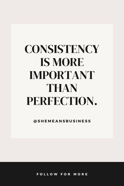 motivation, online business, quotes, blogger Consistency Is More Important Than Perfection, Consistency Is More Important, Empowering Quotes, Vision Board, Affirmations, Quotes, Quick Saves