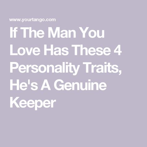 If The Man You Love Has These 4 Personality Traits, He's A Genuine Keeper Mid Life Crisis, Mutual Respect, Don't Trust, Best Boyfriend, Personality Traits, Daily Horoscope, Tell The Truth, How To Manifest, Man In Love