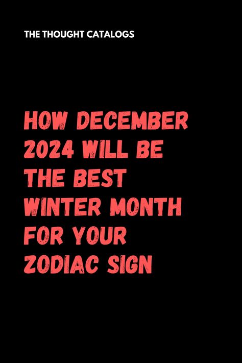 How December 2024 Will Be The Best Winter Month For Your Zodiac Sign - The Thought Catalogs Zodiac Signs Outfits, Tattoos Zodiac, Zodiac Compatibility Chart, Cleaning Stainless Steel, Zodiac Signs Characteristics, Tarot Zodiac, Zodiac Love Compatibility, Yearly Horoscope, Zodiac Signs Months