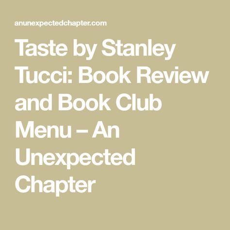 Taste by Stanley Tucci: Book Review and Book Club Menu – An Unexpected Chapter Christmas Mocktail Recipes, Julie And Julia, Book Club Menu, Christmas Mocktails, Voice In My Head, Stanley Tucci, Italian Recipes Traditional, Homemade Wine, Serving Wine