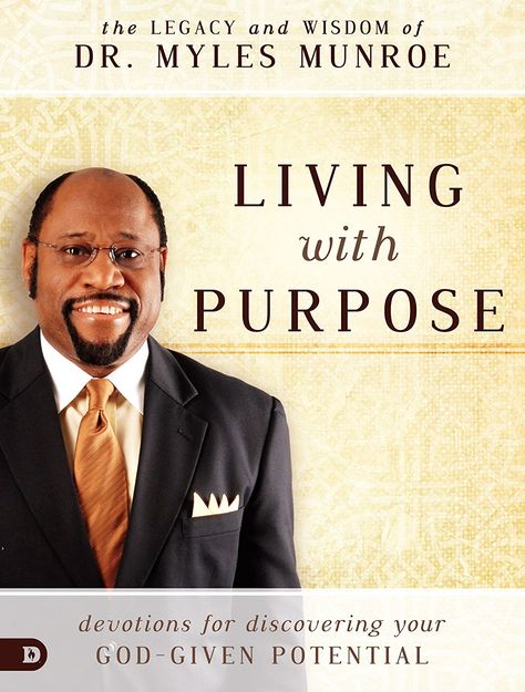 Living with Purpose: Devotions for Discovering Your God-Given Potential Myles Munroe Books, Destiny Images, Myles Munroe, Divine Purpose, Biblical Wisdom, Marriage Books, Leadership Books, Live With Purpose, Unlock Your Potential