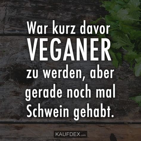 War kurz davor VEGANER zu werden, aber gerade noch mal Schwein gehabt. Vegan Facts, German Quotes, Christmas Quotes, Man Humor, Fun Facts, Funny Pictures, Humor, Memes, Funny