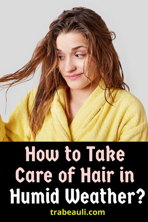 How to Take Care of Hair in Humid Weather? Hair Humidity Tricks, Humidity Hair Tips, No Shampoo Method, Hair Growth Mask Diy, Humidity Hair, Frizzy Hair Tips, Rainy Day Hairstyles, Day Hairstyles, Take Care Of Your Hair