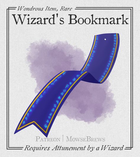 The Wizard's Bookmark is a simple trinket that is said to have been found in old academies. A useful tool for any skill level of mage!

 #dnd #homebrew #dndhomebrew #magicitem #fantasyitem #dndmagicitem #dungeondanddragons #5e #dnd5e #fantasy #magic #wizard #spell #book #tome #spellbook #mage #spellcaster #trinket Magic Items For Wizards, Dnd Wizard Magic Items, Wizard Magic Items 5e, Artificer Creations, Wizards Workshop, Homebrew Magic Items 5e, Wizard Spellbook, Dnd 5e Magic Items, 5e Magic Items