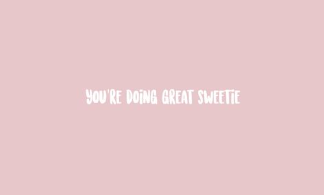 you’re doing great sweetie graphic desktop You’re Doing Great, You're Doing Great Sweetie, You're Doing Great, Honest Truth, Smile Because, Wall Ideas, Picture Wall, Desktop Wallpaper, Quotes