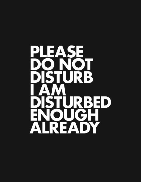 Do Not Disturb, Infp, Please Do, The Words, Inspire Me, Words Quotes, Wise Words, Favorite Quotes, I Laughed