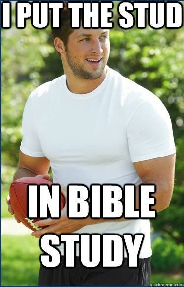 Tim Tebow- The 'stud' in Bible study. Okay I'm done posting about Tebow. Study Memes, Funny Bible, Men Humor, Jw Humor, Timmy Time, Tim Tebow, Christian Humor, Christian Memes, The Perfect Guy