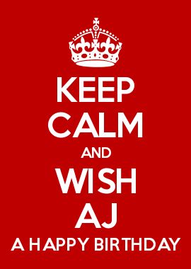 KEEP CALM AND WISH AJ A HAPPY BIRTHDAY Keep Calm Signs, The Keep, Ipad Cases, Keep Calm, Ipad Case, Metal Signs, Carry On, Make Your Own, Birthday Cards