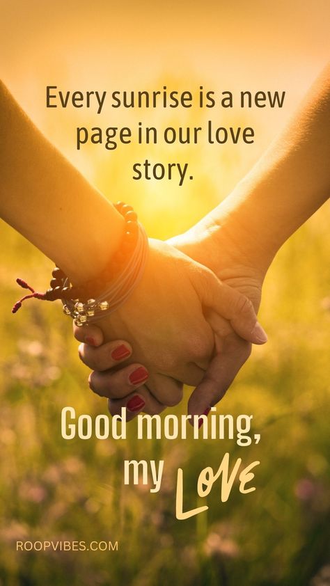 Couple holding hands in close up at sunrise along with a meaningful romantic good morning quote Good Morning Love Images Romantic, Good Morning Hubby, Good Morning Husband, Love Quotes For Couples, Good Morning Wishes Love, Good Morning Love Quotes, Good Morning Love You, Good Morning Kiss Images, Morning My Love