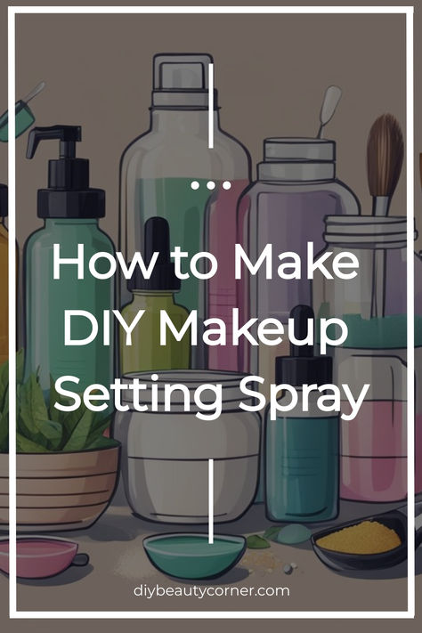 How to Make DIY Makeup Setting Spray Fix Cakey Makeup, Homemade Setting Spray, Diy Setting Spray, Diy Makeup Setting Spray, Cakey Makeup, Oily Skin Makeup, Diy Essential Oil Recipes, Homemade Makeup, Fixing Spray