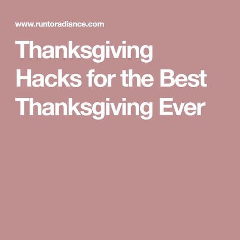 Thanksgiving Hacks for the Best Thanksgiving Ever Thanksgiving Hacks, Thankful Thanksgiving, Thanksgiving, Good Things