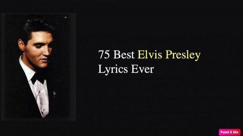 75 Best Elvis Presley Lyrics Ever Elvis Presley Lyrics Tattoo, Elvis Presley Songs Lyrics, Elvis Lyrics, Elvis Presley Lyrics, Song Lyric Tattoos, Elvis Presley Quotes, Elvis Quotes, Caption Lyrics, Elvis Presley Songs