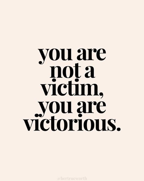 I’m Not The Victim, Strangulation Victim, Self Victimization, Victim Mentality Quotes, Victim Services, Mentality Quotes, Victim Quotes, Victim Mentality, Faith Is The Substance