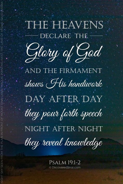 The heavens declare the glory of God; And the firmament shows His handiwork. Day unto day utters speech, And night unto night reveals knowledge. Psalm 19:1-2 The Firmament, Book Of Psalms, The Glory Of God, Glory Of God, Bible Verse Art, Bible Truth, Bible Verses Quotes Inspirational, Biblical Quotes, Bible Verse Wallpaper