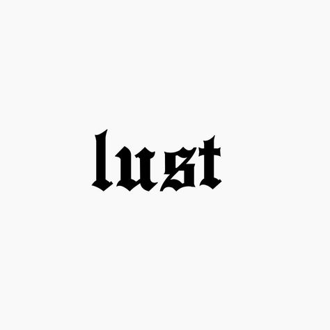 Lust Tattoo Design, Ay Tattoo, Lust Tattoo, Ego Tattoo, Sinner Tattoo, Word Tattoo Designs, Leg Tattoos Small, Hand Tattoo Design, Back Of Leg Tattoos