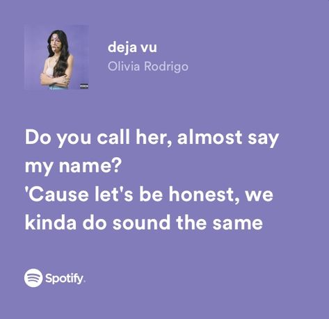 Olivia Rodrigo Spotify Lyrics, Olivia Rodrigo Spotify, Sour By Olivia Rodrigo, Meaningful Lyrics, Song Lyric Quotes, Spotify Lyrics, Study Motivation Quotes, Say My Name, Deja Vu