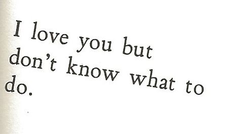 i love you but don't know what to do. I Love Your Soul, Love Your Soul, Love Book Quotes, Lost Quotes, Inappropriate Thoughts, Done Quotes, Forever Quotes, I Love Your, Love Book