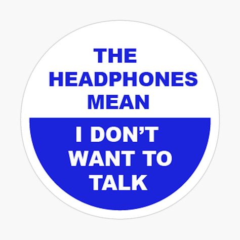 Headphones Mean I Dont Want To Talk, Stickers For Headphones, Headphones Sticker, Dont Talk To Me, Random Texts, Dont Talk, Stickers Ideas, Dont Touch Me, What I Need