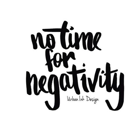 No Time For Negative People, No Negativity Aesthetic, No Negative Thoughts, No Time For Negativity Quotes, No Fear Aesthetic, No Negativity Quotes, Quotes About Tattoos, Negative Quotes, Negativity Quotes