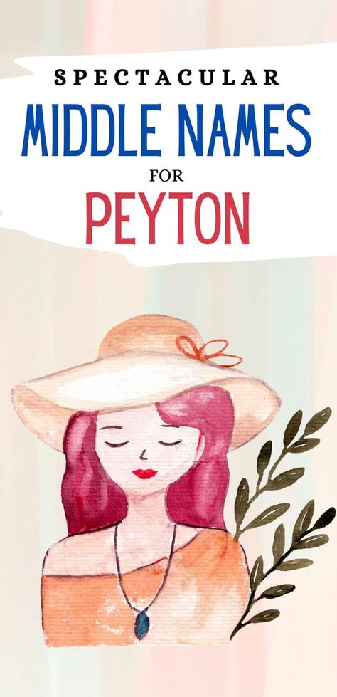 watercolor image of woman with a hat and text reads Spectacular Middle Names for Peyton Middle Name Ideas, Cool Middle Names, Middle Names For Girls, Middle Names, Gender Neutral Names, Given Name, Name List, Name Ideas, Middle Name