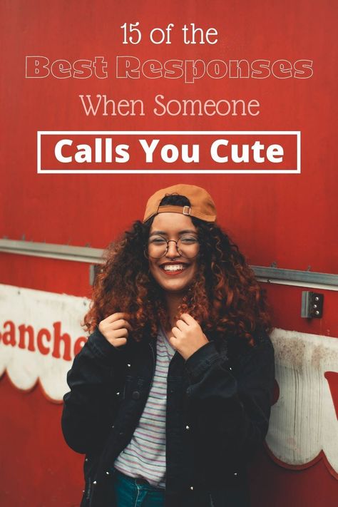 15 of the best ways on how to respond when someone calls you cute, whether it’s someone you like, love, or don’t like at all.    With these responses, you can never get caught off-guard again. You can choose to clear the air, make a joke, or brush it off.    #howtorespondwhensomeonecallsyoucute What To Say When A Guy Calls You Cute, How To Respond When Someone Calls You Pretty, What To Say When Someone Calls You Cute, How To Respond To A Compliment From A Guy, How To Respond To Compliments From A Guy, How To Respond To A Compliment, How To Reject Someone Nicely, Boyfriend Ignoring, Beautiful Comments