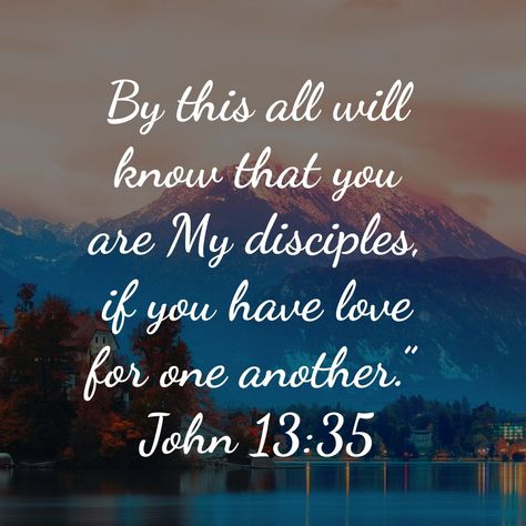 John 13:35 John 13 35, Christian Scriptures, Special Friend Quotes, Favorite Verses, Bible Topics, John 13, Youversion Bible, Max Lucado, True Faith