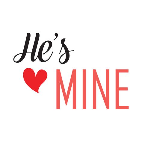 Check out this awesome 'He+is+mine' design on @TeePublic! He Is Mine, Anniversary Quotes Funny, Love My Husband Quotes, I Love My Hubby, Soulmate Love Quotes, Love Husband Quotes, Hubby Love, Love My Man, Coffee Lover Gift