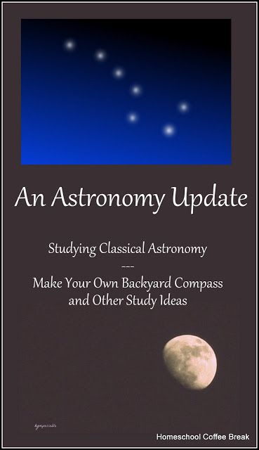 An Astronomy Update (Studying Classical Astronomy - Make Your Own Backyard Compass and Other Study Ideas)  on Homeschool Coffee Break @ kympossibleblog.blogspot.com - how to make your own backyard compass for observing the skies, and an overview of our classical astronomy course Backyard Astronomy, Teaching Stem, Amateur Astronomy, Teachers Lounge, Montessori Homeschool, Study Ideas, Homeschool Classroom, Homeschool High School, Science Curriculum