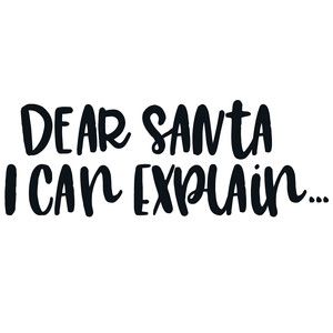 Dear Santa Quotes, Santa Quotes, Dear Santa I Can Explain, Santa I Can Explain, I Can Explain, Cricut Christmas, Christmas Messages, Silhouette Design Store, Dear Santa