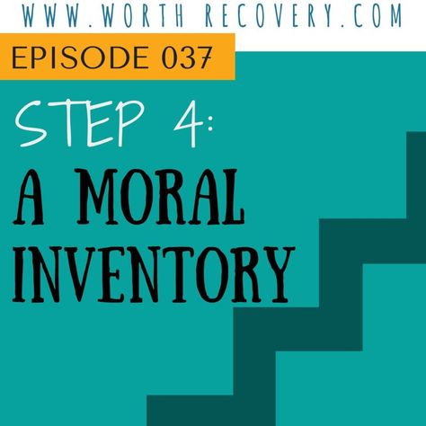 Ep 037: Step 4 – A Moral Inventory – Worth Recovery Moral Inventory, Al Anon, Celebrate Recovery, Learning Tools, Moving Forward, Facts About, Our Life, Psychology, Podcast