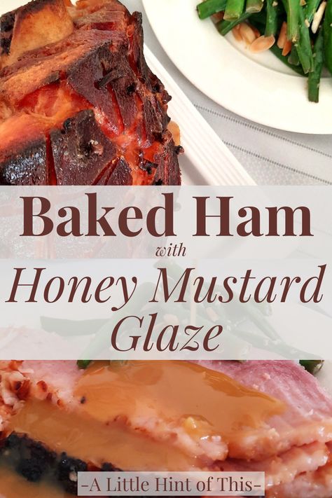 Baked Ham with Honey Mustard Glaze - alittlehintofthis.com Honey Mustard Ham Glaze, Mustard Ham Glaze, Easy Baked Ham, Steamed Baby Carrots, Homemade Macaroni Cheese, Honey Baked Ham Recipe, Creamy Broccoli Salad, Honey Mustard Glaze, Cheese Mashed Potatoes