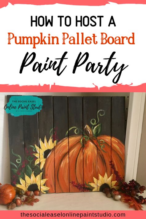 Learn How to Host a Paint Party including an Acrylic Painting Tutorial of this Pumpkin and Sunflowers Painted on a Pallet Board. Learn how to Build a Pallet Board for Painting!! All in The Social Easel Online Paint Studio Workshop! Don't miss out! #thesocialeasel #thesocialeaselonlinepaintstudio #crafts #diy  #learntopaint | Pumpkin and Sunflowers Painted on a Pallet Board  | Fall Paint Party Ideas | Fall Acrylic Painting Ideas | Learn How to Host a Paint Night | DIY Art Party Ideas for Fall | Autumn Painting Ideas, Social Easel, Fall Pumpkins Painting, Pumpkins Art, Things Painting, Pumpkin Paintings, Paint Pumpkins, Fall Paintings, Fall Acrylic