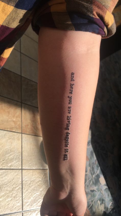 And Here I Am Living Despite It All Tattoo, Here You Are Despite It All Tattoo, Survivor Quote Tattoo, Im A Survivor Tattoo, And Here You Are Living Tattoo, And Here You Are Despite It All Tattoo, And Here You Are Living Despite It All, Living Despite It All Tattoo, Tattoo Ideas For Survivors