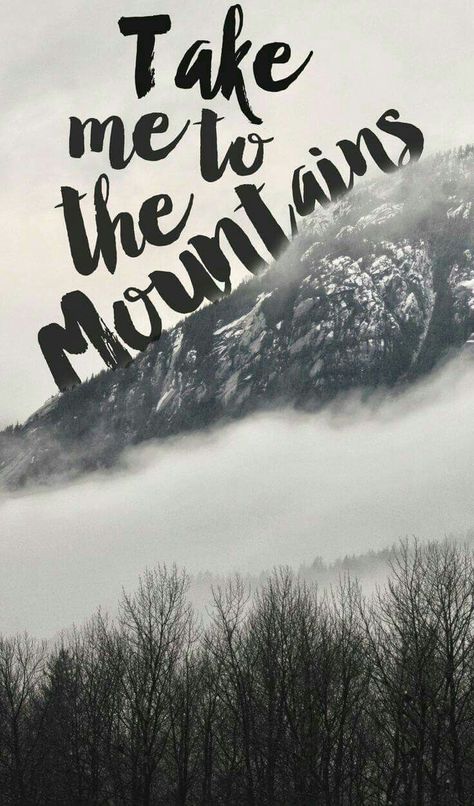 Wv Mountains, Canadian Mountains, Take Me To The Mountains, Mountain Quotes, Now Quotes, Mountains Travel, Phone Case Quotes, Never Stop Dreaming, To The Mountains