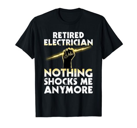 PRICES MAY VARY. Retiring? Cool gift idea "Retired electrician Nothing shocks me anymore" for electricians, technicians and linemen. Funny clothes on birthday and Christmas for electrical engineers, electric novelty lovers and fans who maintain electrical wiring. Best present for men, women, mom, dad, kids, boys, girls and toddlers who are into electrician stuff. Cute themed apparel for mother, father, grandma and grandpa who are retirees. For youth teen, sister and brother who wants to retire a Best Presents For Men, Retirement Presents, Electrician T Shirts, Electrician Gifts, Funny Clothes, Professional Electrician, Presents For Men, Funny Outfits, Grandma And Grandpa