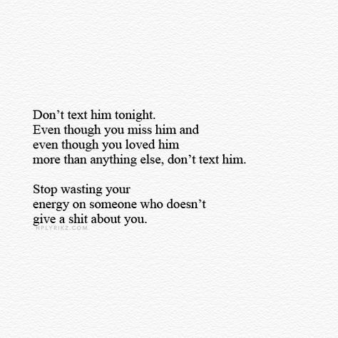 Don't text him tonight!! Don't Text Him, Miss Him, Breakup Quotes, Crush Quotes, I Can Relate, Inspiring Quotes, Relatable Quotes, The Words, True Quotes