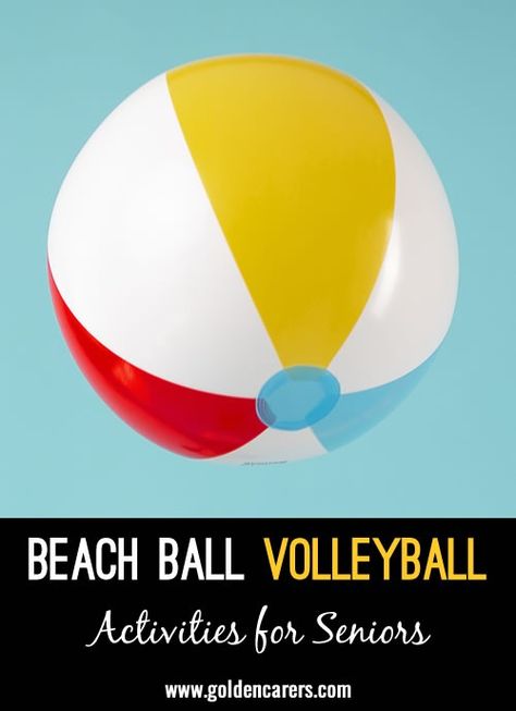 Beach Ball Volleyball Nursing Home Activities, Activity Director, Elderly Activities, Senior Care, Beach Ball, Home Activities, Free Activities, Activity Days, Fun Games