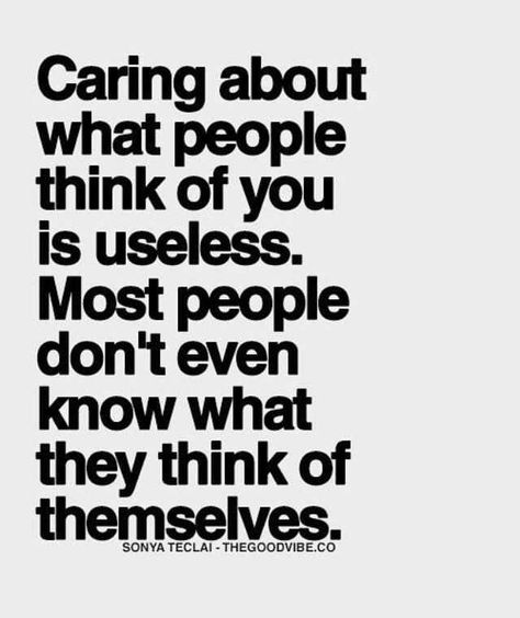 [Image] Caring about what people think of you is useless. - Imgur Quotes Enjoy Life, Citation Instagram, Citation Force, Fina Ord, Inspirational Quotes About Success, Reality Check, Quotes About Strength, Quotable Quotes, Wise Quotes