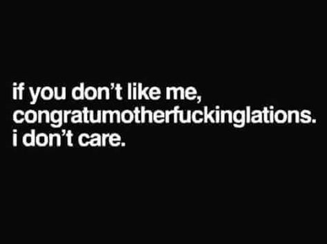 I don't care Dont Say It Quotes, Dont Take Me Seriously Quotes, Idc If You Dont Like Me Quotes, I Don’t Care Quotes Funny, I Don’t Care Mentality, Dont Care Quotes Savage, I Don’t Care If You Like Me Quotes, I Dont Care About You, I Dont Give A F Quotes