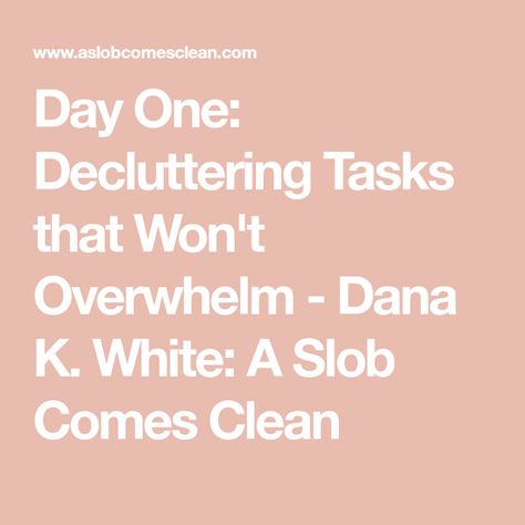 A Slob Comes Clean Dana White, Dana White Decluttering, Dana K White Decluttering Steps, Slob Comes Clean, Dana K White, A Slob Comes Clean, Decluttering Tips, Dana White, House Items