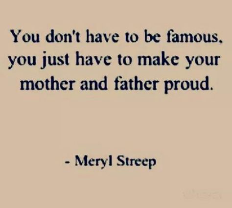 Make yur parents proud... Make Your Parents Proud Quotes, Make Parents Proud, Make Your Parents Proud, Parents Proud, Proud Quotes, Future Quotes, Quotes Pink, Father Son Quotes, 2024 Goals