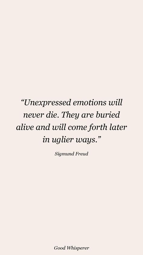 Unexpressed emotions will never die. They are buried alive and will come forth later in uglier ways. Unexpressed Emotions Quotes, Unexpressed Emotions, Word Vomit, Sigmund Freud, Pretty Quotes, Being Ugly, Vision Board, Need To Know, Life Quotes