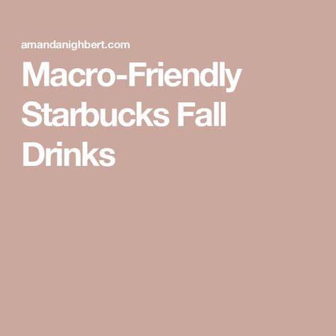 Macro-Friendly Starbucks Fall Drinks Macro Friendly Starbucks Drinks, Macro Friendly Starbucks, Starbucks Fall Drinks, How To Order Starbucks, Macro Meals, Fall Drinks, Stay On Track, Starbucks Drinks, The Fall